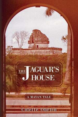 The Jaguar's House de Colette Obrien