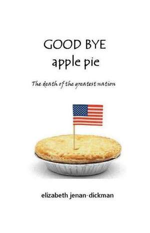 Good Bye Apple Pie de Elizabeth Jenan-Dickman