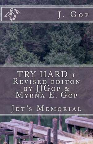 Try Hard 1 Revised Editon by Jjgop & Myrna E. GOP de J. J. Gop