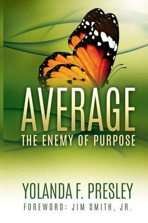 Average, the Enemy of Purpose de Yolanda F. Presley