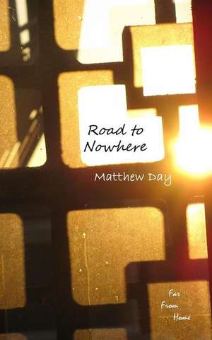 Road to Nowhere: A Year of Schizophrenia de Matthew Day