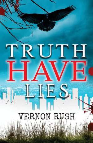 Truth Have Lies: A Guide to Buying Your First Home in the Twin Cities de Vernon Rush