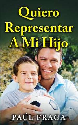 Quiero Representar a Mi Hijo de Fraga, Paul