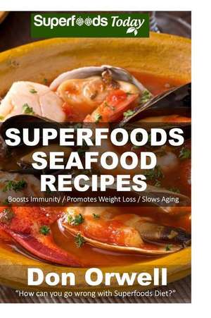 Superfoods Seafood Recipes de Don Orwell