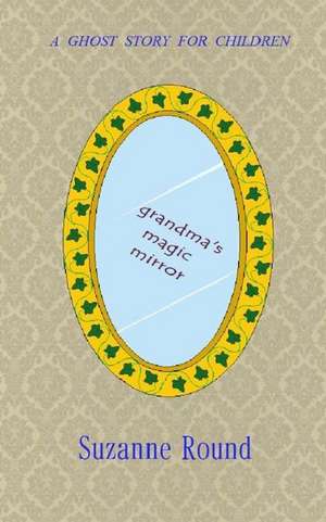 Grandma's Magic Mirror de Suzanne Round