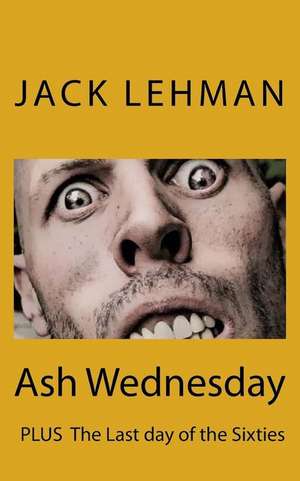 Ash Wednesday de Jack F. Lehman