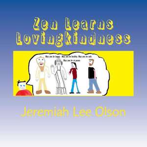 Zen Learns Lovingkindness de Jeremiah Lee Olson