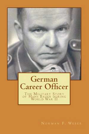 German Career Officer de Norman F. Weber