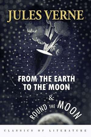 From the Earth to the Moon & Round the Moon de Jules Verne