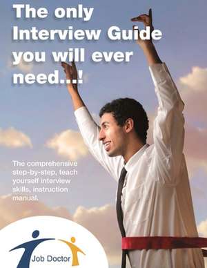The Only Interview Guide You Will Ever Need...! de MR Andrew Underwood