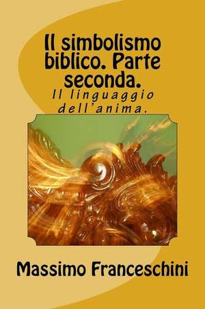 Il Simbolismo Biblico. Parte Seconda. de Massimo Giuseppe Franceschini