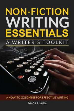 Non-Fiction Writing Essentials de MR Amos P. Clarke