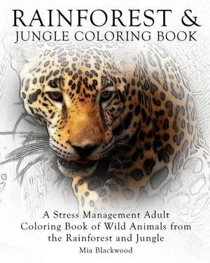 Rainforest & Jungle Coloring Book de Mia Blackwood