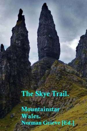 The Skye Trail. de Mountainstar Wales