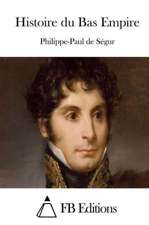 Histoire Du Bas Empire de Philippe Paul De Se Gur