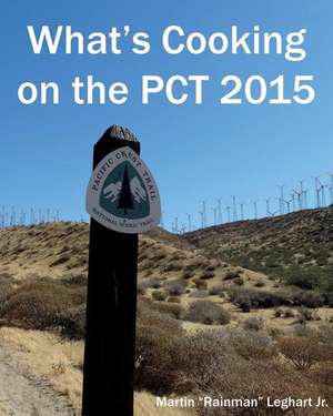 What's Cooking on the PCT 2015: Sequel to Pirates of the Outrigger Rift de Martin Rainman Leghart Jr