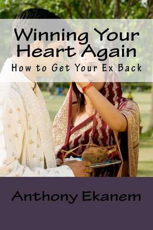 Winning Your Heart Again de Anthony Ekanem