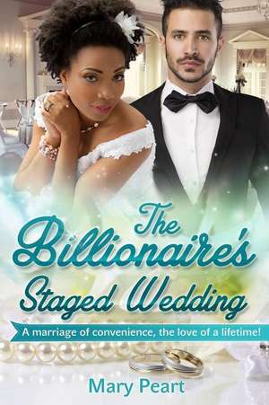 The Billionaire's Staged Wedding de Mary Peart