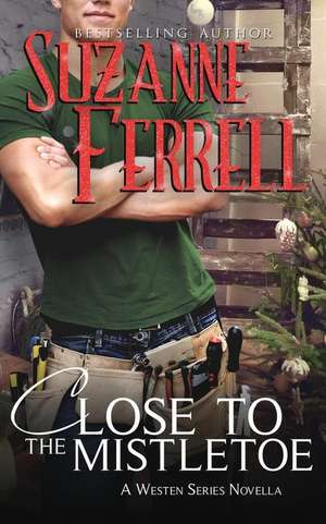 Close to the Mistletoe de Suzanne Ferrell