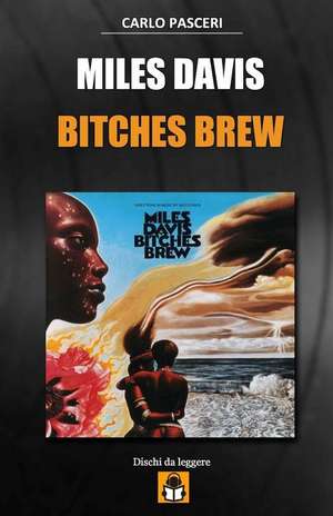 Miles Davis - Bitches Brew de Carlo Pasceri