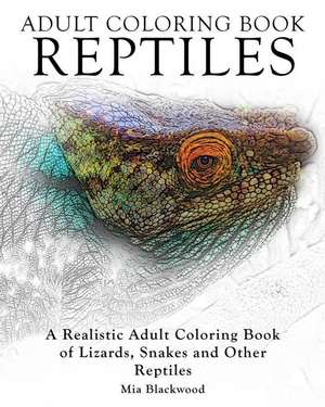 Adult Coloring Books Reptiles de Mia Blackwood