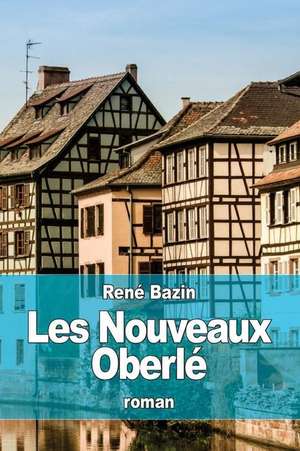 Les Nouveaux Oberle de Rene Bazin