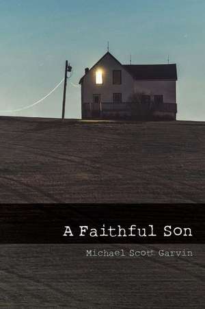 A Faithful Son de Michael Scott Garvin