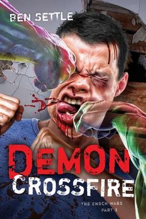 Demon Crossfire: The Enoch Wars, Book 3 de Ben Settle