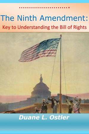 The Ninth Amendment de Duane L. Ostler