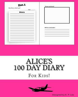 Alice's 100 Day Diary de K. P. Lee