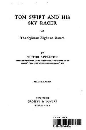 Thom Swift and His Sky Racer de Victor Appleton