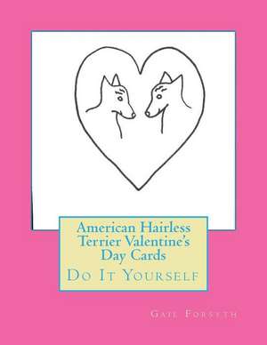 American Hairless Terrier Valentine's Day Cards de Gail Forsyth