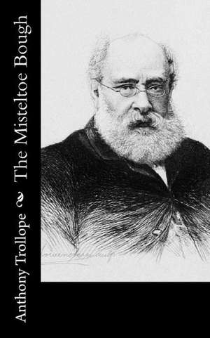 The Misteltoe Bough de Anthony Trollope