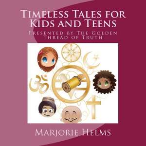 Timeless Tales for Kids and Teens de Marjorie Helms