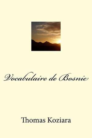 Vocabulaire de Bosnie de Thomas P. Koziara