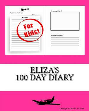 Eliza's 100 Day Diary: (Windows 10, Windows 10 Handbook, Windows 10 User Guide, Windows 10 for Begi de K. P. Lee