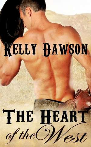 The Heart of the West de Kelly Dawson