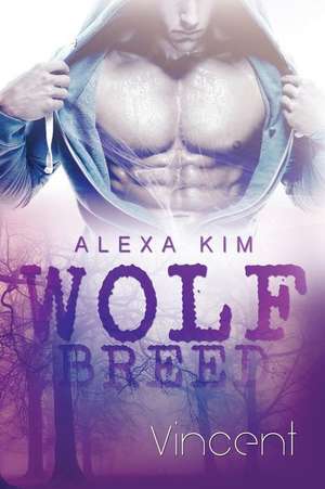 Wolf Breed - Vincent (Band 1): Forth Book in the Series the Crimes and Loves of Tony Bartoni de Alexa Kim