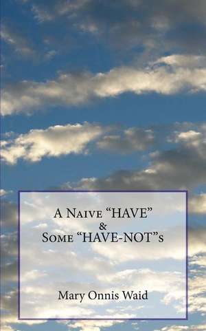 A Naive Have & Some Have-Nots: Photos de Mary Onnis Waid