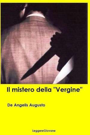 Il Mistero Della "Vergine" de De Angelis Augusto Leggeregiovane