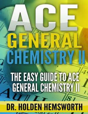 Ace General Chemistry II de Dr Holden Hemsworth