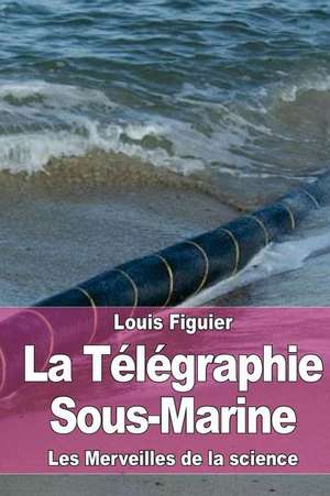 La Telegraphie Sous-Marine de Louis Figuier