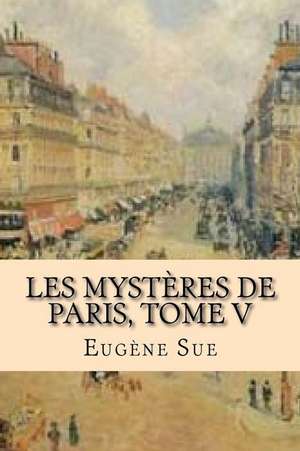 Les Mysteres de Paris, Tome V de Eugene Sue