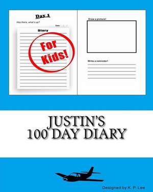 Justin's 100 Day Diary de K. P. Lee