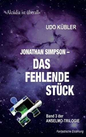 Js_das Fehlende Stueck: Band 3 Der Anselmo.Trilogie de MR Udo Kuebler