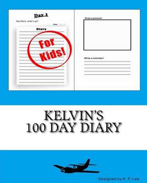 Kelvin's 100 Day Diary: 20 Declarations to Be a Real Man and Dominate Life de K. P. Lee