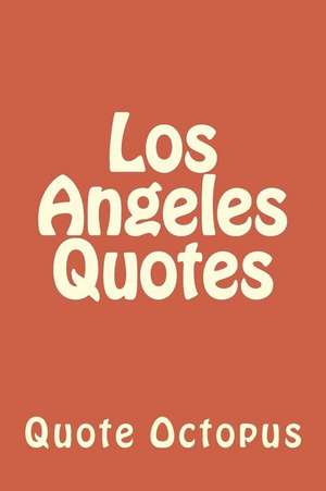 Los Angeles Quotes: The Secret of Kings de Quote Octopus