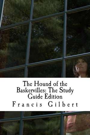 The Hound of the Baskervilles: Complete Text & Integrated Study Guide de Dr Francis Gilbert