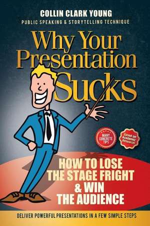 Public Speaking: How to Lose the Stage Fright & Win the Audience de Collin C. Young