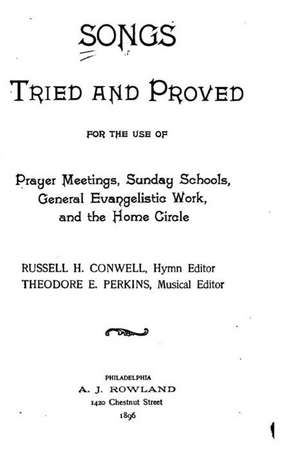 Songs Tried and Proved, for the Use of Prayer Meetings, Sunday Schools, General Evangelistic Work and the Home Circle: Coloring Book for Kids de Russell H. Conwell